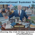 Announcing: The Tip O’ Neill International Summer School Mallow 2021